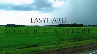 Easyhard  - Acoustic At New Home (mood video)