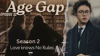 AGE GAP Season 2 Ep. 32 | Forbidden LOVE! 💔💍 | JIN FF - 