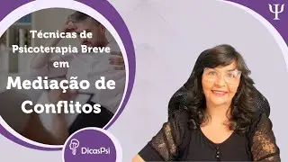 Técnicas de Psicoterapia Breve em Mediação de Conflitos