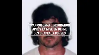 Yvan Colonna : indignation après la mise en berne des drapeaux corses