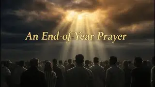 An End-of-Year Prayer of Surrender, Awakening, and Thanksgiving