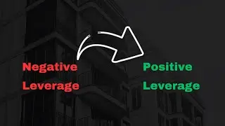 Going from Negative Leverage to Positive Leverage - Multifamily Underwriting