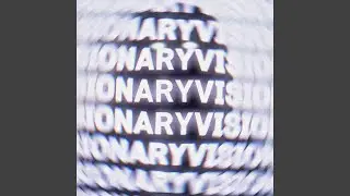 VISIONARY (SUPER SLOWED)