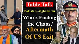 Table Talk on Pak-Afghan Crisis | India Hidden Role in Regional Instability & Aftermath of USA Exit