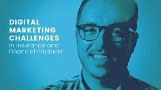 Digital Marketing Challenges in Insurance and Financial Products