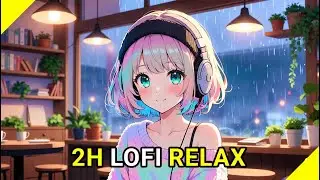Cozy Rain Lofi ☔ 2 Hours Chill Beats to Relax, Study & Unwind | Rainy Night Vibes 2026