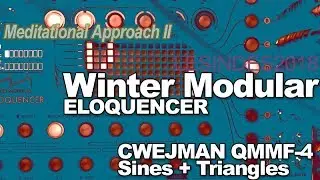 ELOQUENCER // MEDITATIONAL APPROACH 2 // Cwejman QMMF-4 + 4 VCOs