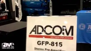 CEDIA 2015  ADCOM Presents the GIA 275, GFP 815, GFA 555se Amplifiers