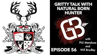 EPISODE 56: Gritty Talk with Natural Born Hunter