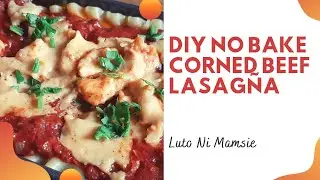DIY No Bake Corned Beef Lasagna | Luto Ni Mamsie
