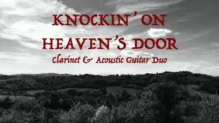 Knockin' on Heaven's Door - Clarinet & Acoustic Guitar Duo