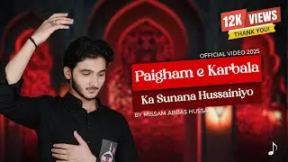 PAIGHAM E KARBALA | MISAM ABBAS HUSSAIN | 1 ST ALBUM - 2025 / 1447