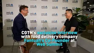 CGTN's exclusive interview with food delivery company Fantuan&rsquo;s Co-Founder at Web Summit
