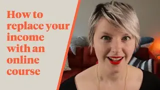How to Replace Your Income With an Online Course