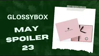 Glossybox Beauty Subscription May Spoiler 23