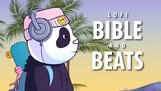 🛹 🐼  BIBLE & BEATS  📖 + 🎧 Christian Lofi Beats to study relax pray sleep