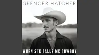 When She Calls Me Cowboy