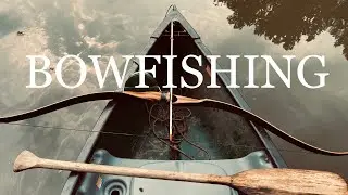 Carp and Canoes | Bowfishing | Traditional Bowhunting