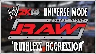 WWE 2K14 Universe Mode - RAW: 'Ruthless Aggression' (Episode 1)