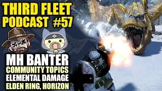 3rd Fleet Episode 57 | Monster Hunter Banter, Elemental Damage, Elden Ring,  Community Topics, FFXIV