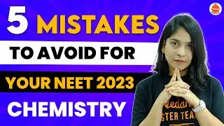 5 Mistakes To Avoid For Your NEET 2023 Chemistry Exam!😨| Must Watch | NEET 2023 | Anubha Mam