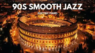 90s Smooth Jazz 🎹 | Soulful Electric Piano & Chill R&B Grooves