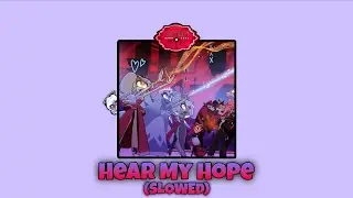 Hear My Hope || Hazbin Hotel S2 || Slowed