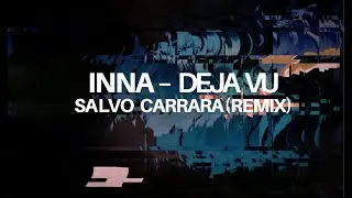 INNA - Deja Vu (Salvo Carrara Remix)