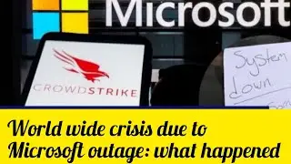 World wide crisis due to Microsoft outage : what happened | a layman's explanation #crowdstrike
