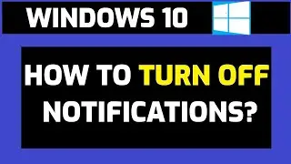 How to Disable Windows 10 Notifications