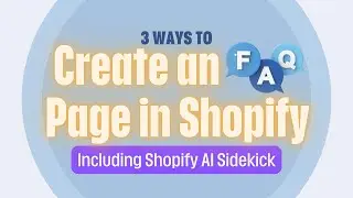 Three Ways to Create an FAQ Page in Shopify (Including Shopify AI Sidekick)