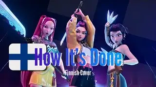 How It&rsquo;s Done | Kpop Demon Hunters | Finnish/Suomi Cover
