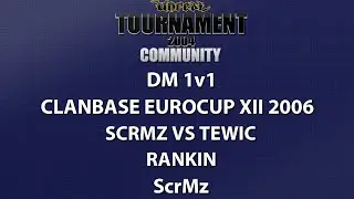 UT2004 DM 1v1 - ClanBase EuroCup XII - ScrMz vs tewic - Rankin - ScrMz