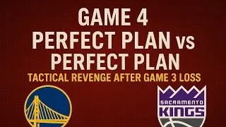 Game 4 : Kings vs. Warriors &ndash; Tactical Revenge After a Perfect Storm