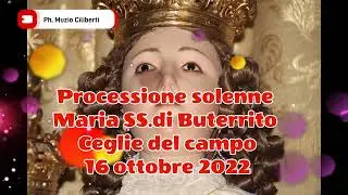 Maria SS. di Buterrito processione della domenica 16 ottobre 2022 Ceglie del campo Bari