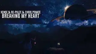 Xense & Re-Pulze & Chris Ponate - Breaking My Heart (Extended Mix)