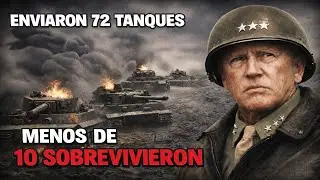 Enviaron 72 Tanques Tiger para Detener a Patton &mdash; Menos de 10 Sobrevivieron