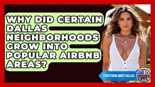 Why Did Certain Dallas Neighborhoods Grow Into Popular Airbnb Areas? - Everything About Dallas