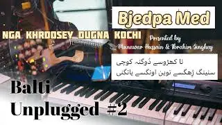 Bjedpa Med | Balti Ghazal | Munawar Hussain