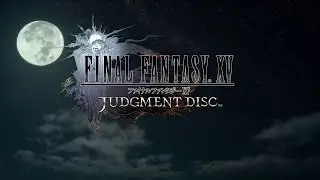 Final Fantasy XV Judgement Disc Walkthrough Gameplay Level 20+