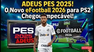 ADEUS PES 2025! O Novo eFootball 2026 para PS2 Chegou Impecável!