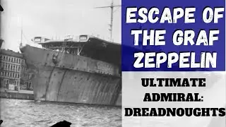Ultimate Admiral: Dreadnoughts &mdash; Escape Of The Graf Zeppelin