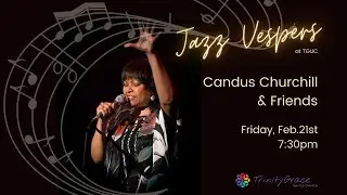 Friday Jazz Vespers featuring Candus Churchill & Friends