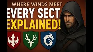 ⚔️ Where Winds Meet &ndash; Every Sect EXPLAINED! Best One to Choose?