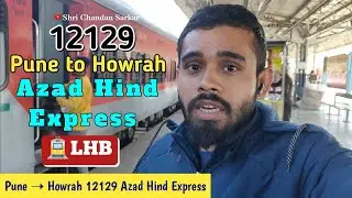 12129 Pune to Howrah Azad Hind Express | Full Train Journey Vlog | Indian Railways | Chandan Sarkar