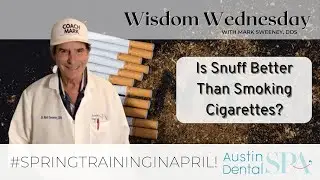 Is Snuff Better Than Smoking Cigarettes? | Austin Dental Spa | Austin, TX | Ph: 512-452-9296