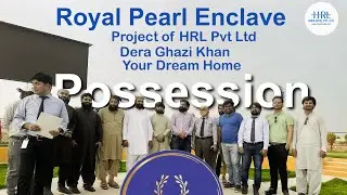 Royal Pearl Enclave DGKhan - Possession - Best Housing Scheme - Project of HRL - Tayyab Qasmi