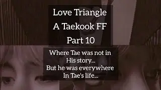 Love Triangle Taekook ff Part 10 #taekookff #taekookforever #taekook #vkookfanfic #vkook #vkookedits