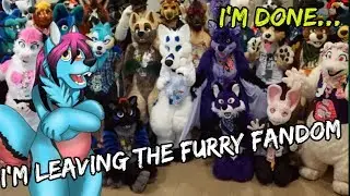 I'm Leaving The Furry Fandom