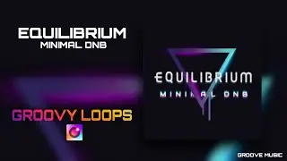 EQUILIBRIUM MINIMAL DNB - GROOVY LOOPS - ATMOS